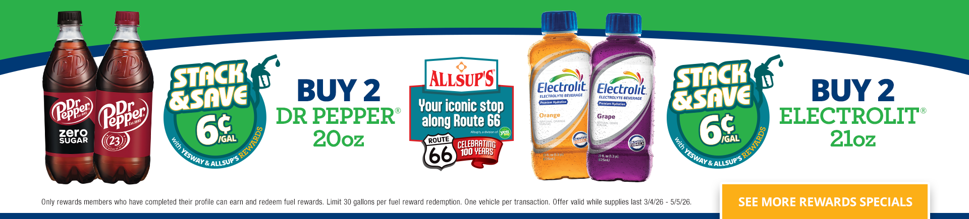 Stack & Save, 6¢ per gallon with Yesway & Allsup’s Rewards. Buy 2 Dr Pepper 20oz or Buy 2 Electrolit 21oz. See More Rewards S