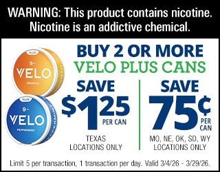 Advertisement for VELO nicotine pouches. Buy 2 or more VELO Plus cans and save $1.25 per can in Texas or 75¢ per can in MO, NE, OK, SD, WY. Warning: Contains nicotine. Offer valid 3/4/26 – 3/29/26. Limit 5 cans per transaction.
