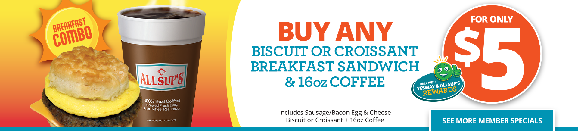 Buy any biscuit or croissant breakfast sandwich & 16oz coffee for only $5.