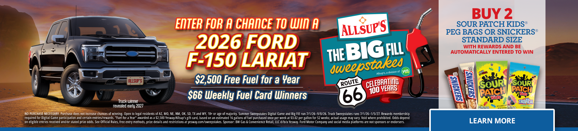 A chance to win Ford truck, $2,500 in free fuel, and gift cards. Buy 2 Sour Patch Kids and Snickers
