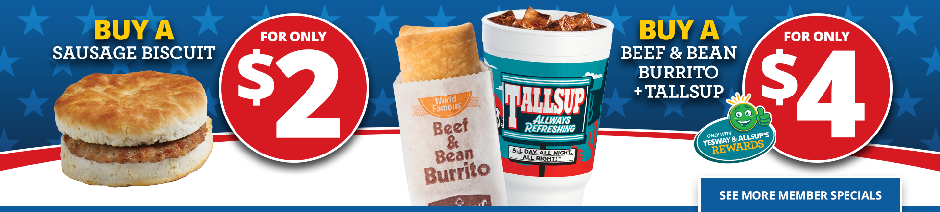 Buy a sausage biscuit for $2, or a beef & bean burrito with a Tallsup drink for $4.