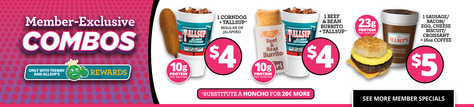 Member-exclusive combos from Allsups, each with TallSup drink.Try a corndog combo $4, beef & bean burrito combo $4, sausage/b