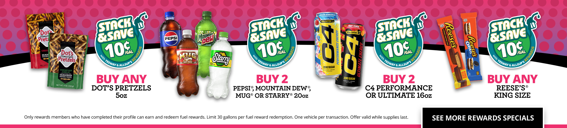 Stack & Save 10¢ rewards on Dots Pretzels, Pepsi products, C4 Energy drinks, and Reeses King Size