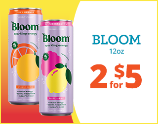 Two cans of Bloom sparkling energy drink, one orange flavor and one berry lemon, next to text: BLOOM 12oz, 2 for $5. Yellow and orange background.