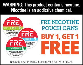 Advertisement for FRE nicotine pouch cans with three can images (Lush, Mint, Wintergreen) and the text: “BUY 1, GET 1 FREE.” Includes a nicotine warning and notes offer not valid in IA or KS, valid 5/6/26–6/30/26.