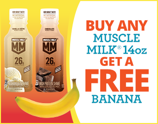 Two bottles of Muscle Milk 14oz protein shakes, one vanilla and one chocolate, are shown next to a banana. Text reads: Buy any Muscle Milk 14oz, get a free banana.