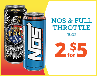 Two 16oz energy drink cans, one Full Throttle (black with an eagle) and one NOS (blue and orange), are shown with a promotion: NOS & Full Throttle 16oz, 2 for $5 in bold text.