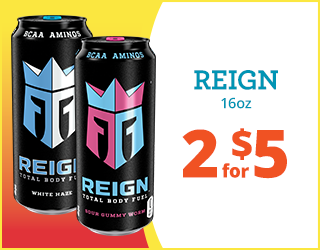 Two cans of Reign Total Body Fuel energy drink (White and Pink varieties) are shown next to a sign reading REIGN 16oz, 2 for $5.