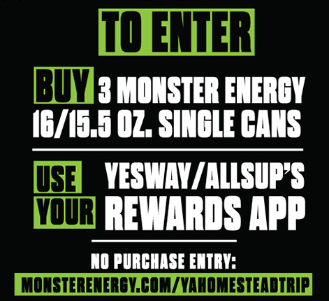 To Enter Buy 3 Monster Energy 16/15.5 oz. Single Cans and Use Your Yesway/Allsup's Rewards App