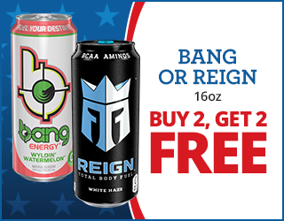 Two 16oz energy drink cans, Bang (Wyldin Watermelon) and Reign (White Haze), are shown with a promotion: Buy 2, Get 2 Free and the text Bang or Reign in blue and red.