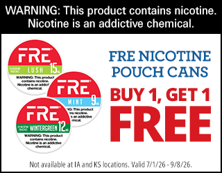 Ad for FRE nicotine pouch cans showing three flavors. Text: “WARNING: This product contains nicotine. Nicotine is an addictive chemical. Buy 1, Get 1 Free. Not available at IA and KS locations. Valid 7/1/26 - 9/8/26.”.