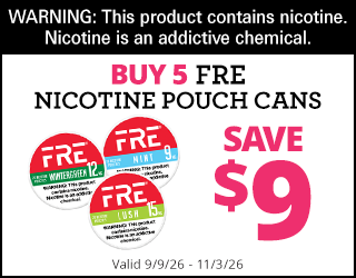 Ad showing three FRE nicotine pouch cans with a warning about nicotine addiction. Text: Buy 5 FRE nicotine pouch cans, Save $9. Offer valid 9/9/26 to 11/3/26.