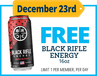 December 23rd offering a free 16oz can of Black Rifle Energy drink, limited to one per member per day.